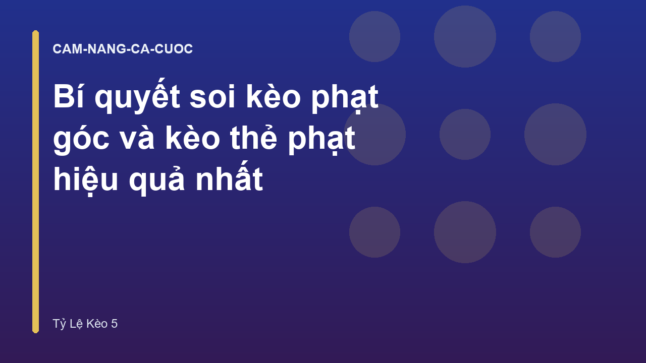 Bí quyết soi kèo phạt góc và kèo thẻ phạt hiệu quả nhất