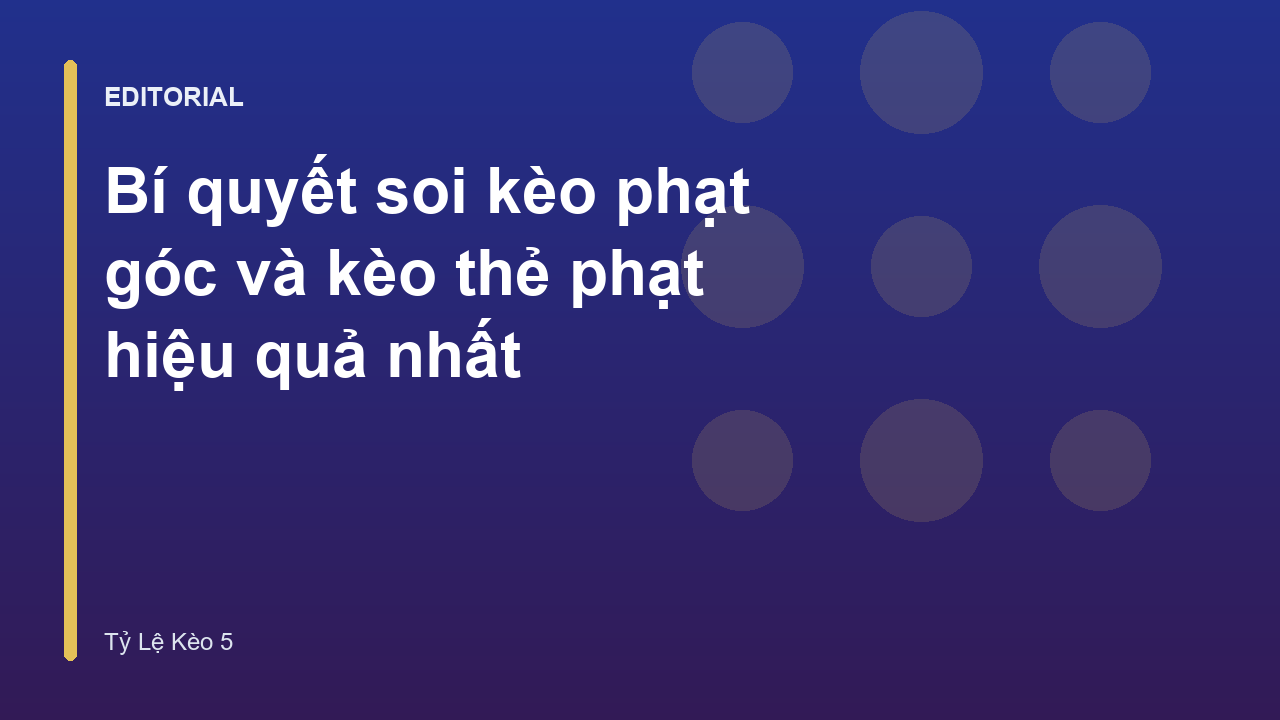 Kinh nghiệm soi kèo phạt góc và thẻ phạt