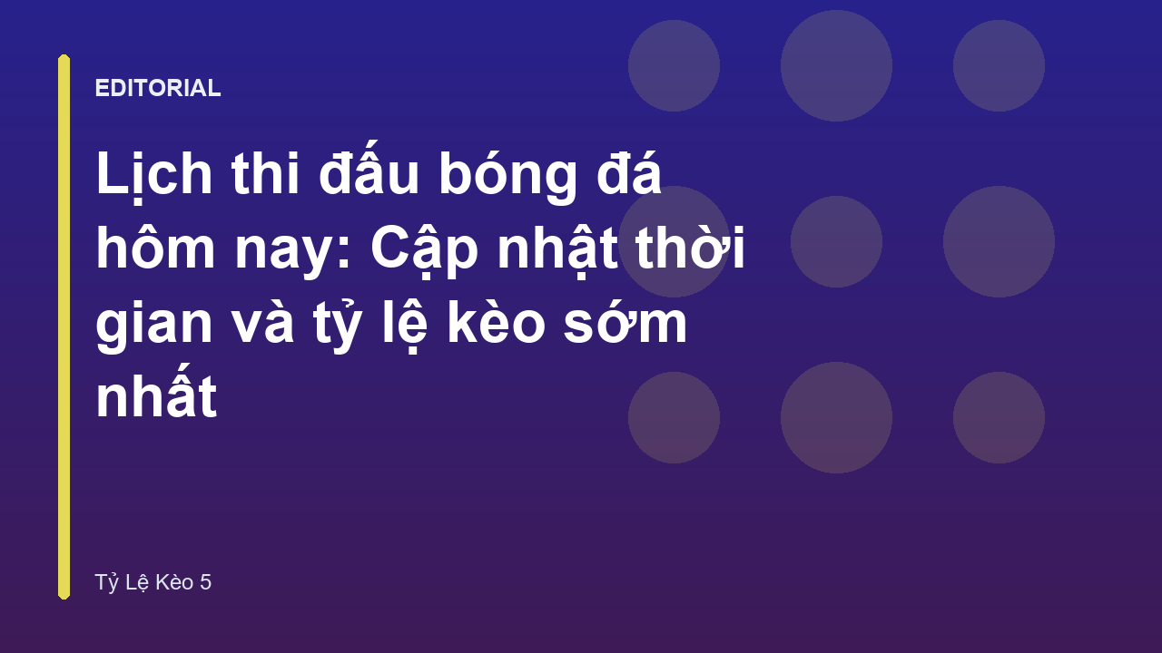 Lịch thi đấu bóng đá hôm nay tại Tỷ Lệ Kèo 5